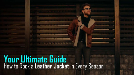 How to Rock a Leather Jacket in Every Season: Your Ultimate Guide