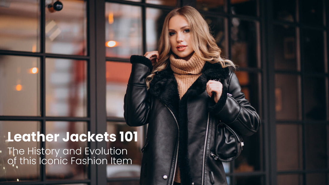 Leather Jackets 101: The History and Evolution of this Iconic Fashion Item