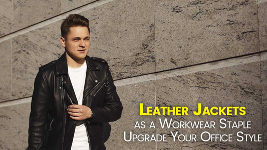 Leather Jackets as a Workwear Staple: Upgrade Your Office Style