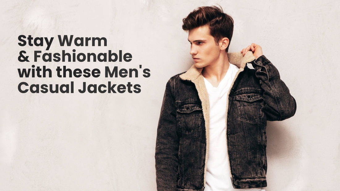 Stay Warm and Fashionable with these Men's Casual Jackets