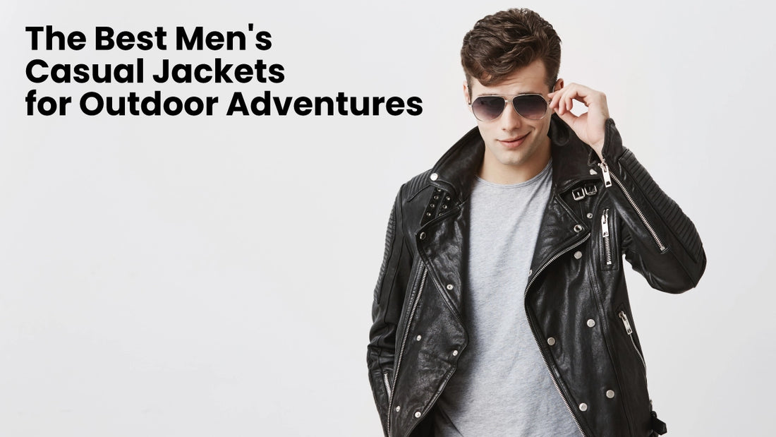 The Best Men's Casual Jackets for Outdoor Adventures