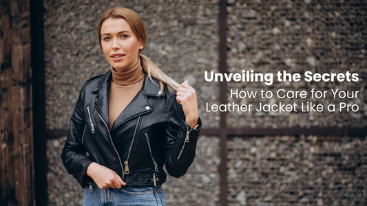 Unveiling the Secrets: How to Care for Your Leather Jacket Like a Pro